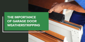 How Important Is Garage Door Weatherstripping?